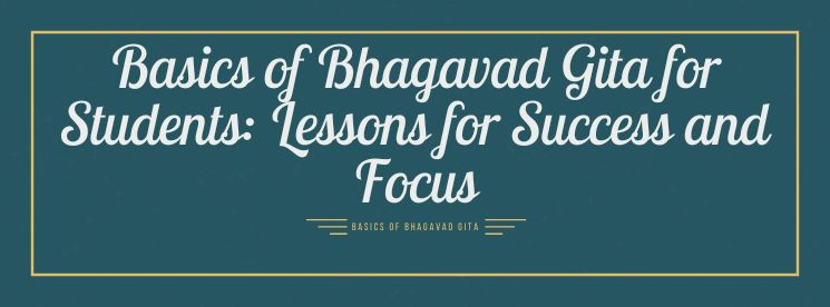 Basics of Bhagavad Gita for Students: Lessons for Success and Focus
